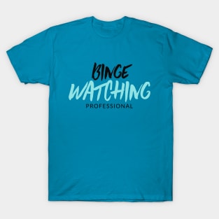 Binge Watching Professional T-Shirt